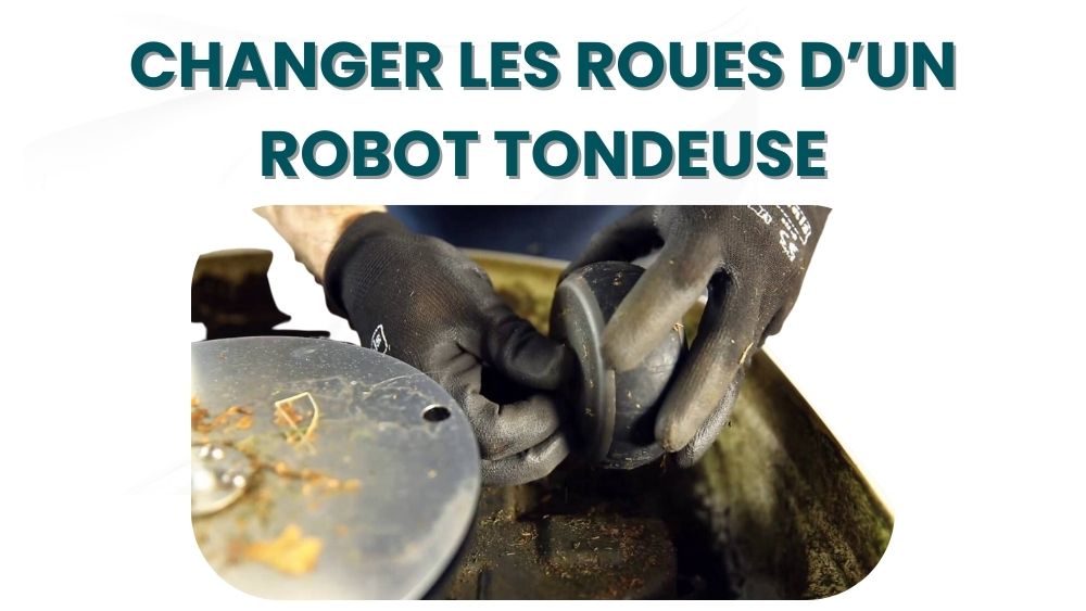 Changer les roues de robot tondeuse